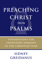 Preaching Christ from Psalms: Foundations for Expository Sermons in the Christian Year 0802873669 Book Cover