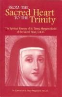 From the Sacred Heart to the Trinity: The Spiritual Itinerary of Saint Teresa Margaret of the Sacred Heart, O.C.D. 0935216375 Book Cover