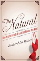 The Natural: How to Effortlessly Attract the Women You Want 0062089803 Book Cover