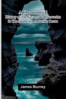 A Chronological History of The Voyages and Discoveries in the South Sea or Pacific Ocean. 9374121301 Book Cover