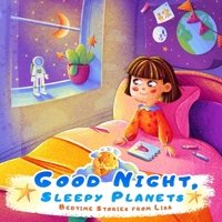 Good night, sleepy planets | Bedtime stories from Lisa: Bedtime story for children 4-8 years old B0B14B2QFZ Book Cover