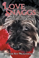 Love Snaggs - A Little Dog's Courageous Journey 1612969259 Book Cover
