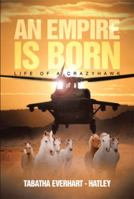 An Empire Is Born: Life of a Crazyhawk 1483699889 Book Cover