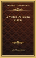 Le Violon De Faience (1893) 1166718603 Book Cover