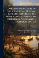 Original Narratives of Early American History, Reproduced Under the Auspices of the American Historical Association. General Editor: J. Franklin Jameson Volume 3 1173195149 Book Cover