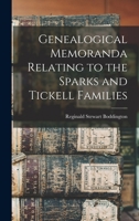 Genealogical Memoranda Relating to the Sparks and Tickell Families 1013635221 Book Cover