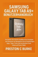 SAMSUNG GALAXY TAB A9+ BENUTZERHANDBUCH 2025: Ein Schritt-für-Schritt-Handbuch für Einsteiger und Senioren zur Navigation durch Einstellungen, Apps, ... Funktionen auf Ihrem tablet B0FQXL984V Book Cover