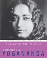 How to Thrive Through Life's Challenges: The Wisdom of Yogananda 1565893409 Book Cover