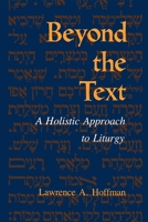 Beyond the Text: A Holistic Approach to Liturgy (Jewish Literature and Culture) 0253205387 Book Cover