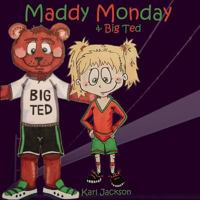 Maddy Monday & Big Ted 1499315252 Book Cover
