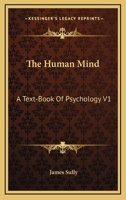 The Human Mind: A Text-Book Of Psychology V1 1017310882 Book Cover