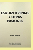 Esquizofrenias y otras pasiones: Colección: Extensión universitaria 9879196325 Book Cover