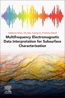 Multifrequency Electromagnetic Data Interpretation for Subsurface Characterization 0128214392 Book Cover