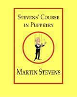 Stevens' Course in Puppetry 0921845162 Book Cover