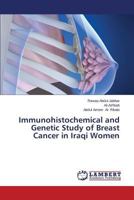 Immunohistochemical and Genetic Study of Breast Cancer in Iraqi Women 3659622931 Book Cover