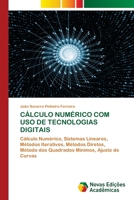 Cálculo Numérico Com USO de Tecnologias Digitais (Portuguese Edition) 620955007X Book Cover