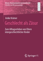 Geschlecht als Zäsur: Zum Alltagserleben von Eltern intergeschlechtlicher Kinder (Wissen, Kommunikation und Gesellschaft) 3658341416 Book Cover