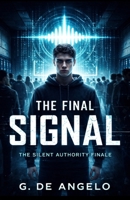 The final Signal: The Silent Authority Finale B0GY5K7273 Book Cover
