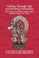Cutting Through Ego and Revealing Fearlessness: Chod Practice According to Jigme Lingpa’s Bellowing Laugh of the Dakini 1733541128 Book Cover