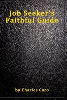 Job Seeker's Faithful Guide 1523666889 Book Cover