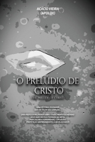 O PRELÚDIO DE CRISTO: Uma história visionária que vai tocar seu coração... B08P4THVWM Book Cover