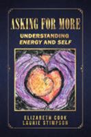 Asking for More: Understanding Energy and Self 1504360400 Book Cover
