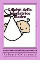 I Diritti Della Lavoratrice Madre: Normativa E Giurisprudenza Aggiornate 1512194417 Book Cover