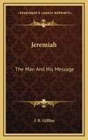 Jeremiah: The Man And His Message 1162968257 Book Cover