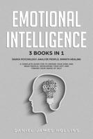 Emotional Intelligence: 3 Books in 1 Darck Psychology, Analyze People, Empath Healing A Complete Guide for To Defend Your Mind and Read People, Developing Your Gift and Finding Your Sense of Self. 1705830048 Book Cover
