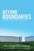 Beyond Boundaries: Learning to Trust Again in Relationships 0310330491 Book Cover