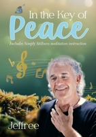 In the Key of Peace: Includes Simply Stillness meditation instruction 1971314153 Book Cover
