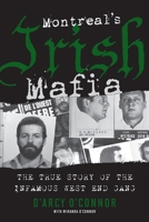 Montreal's Irish Mafia: The True Story of the Infamous West End Gang 0470158905 Book Cover