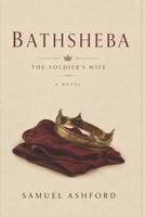 Bathsheba: The Soldier’s Wife B0GY8KCGCP Book Cover