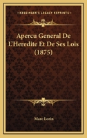 Apercu General De L'Heredite Et De Ses Lois (1875) 1160303681 Book Cover