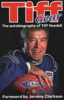 Tiff Gear: The autobiography of Tiff Needell 0857330896 Book Cover