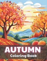 Autumn Coloring Book for Adults: High Quality +100 Beautiful Designs for All Ages B0CQJJDF2D Book Cover