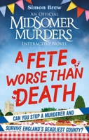 Could You Survive Midsomer? - A Fete Worse Than Death: An Official Midsomer Murders Interactive Novel 1788405056 Book Cover