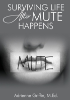 Surviving Life After Mute Happens 1088093973 Book Cover