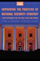 Improving the Practice of National Security Strategy: A New Approach for the Post-Cold War World (Csis Significant Issues Series) 0892064390 Book Cover
