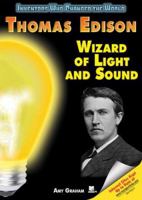 Thomas Edison: Wizard of Light And Sound (Inventors Who Changed the World) 1598450522 Book Cover