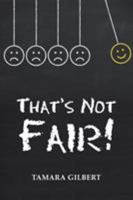 That's Not Fair! 1524652237 Book Cover