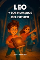 Leo y Los Números del Futuro (Spanish Edition) B0F37XZ1C2 Book Cover