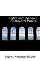 Lights and Shadows Among the Psalms 1176797638 Book Cover