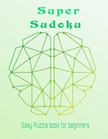 Sudoku super easy puzzle book for beginners: Easy sudoku puzzles with solution to have fun and sharpen your brain. B08P8QKF39 Book Cover