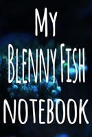 My Blenny Fish Notebook: The perfect gift for the fish keeper in your life - 119 page lined journal! 1699095353 Book Cover