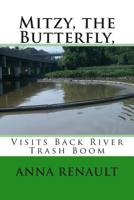 Mitzy the Butterfly: Visits Back River Trash Boom 1499760736 Book Cover