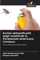 Enzimi detossificanti degli insetticidi in Periplaneta americana Linnaeus (Italian Edition) 6208355869 Book Cover