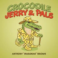 Crocodile Jerry & Pals 1973626284 Book Cover