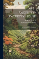Racketty-packetty House: As Told by Queen Crosspatch 1021518301 Book Cover
