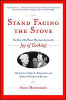 Stand Facing the Stove: The Story of the Women Who Gave America The Joy of Cooking 0743229398 Book Cover